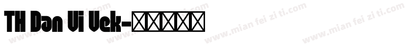 TH Dan Vi Vek字体转换